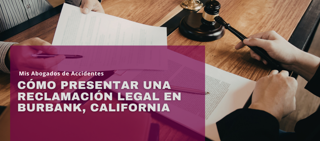 Cómo Presentar una Reclamación Legal en Burbank, California