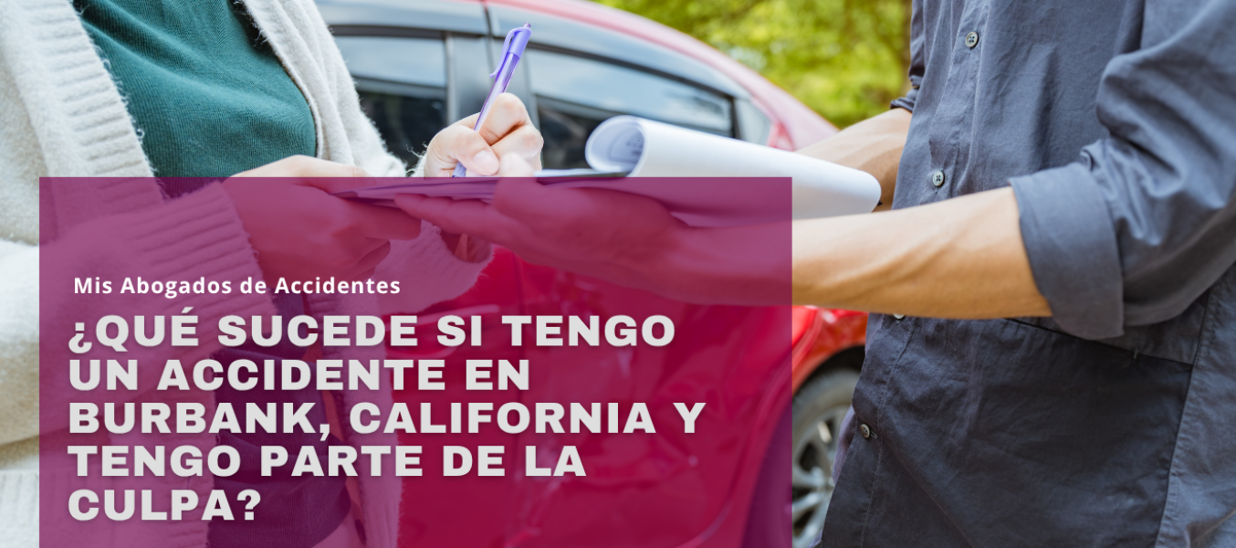 ¿Qué sucede si tengo un accidente en Burbank, California y tengo parte de la culpa?